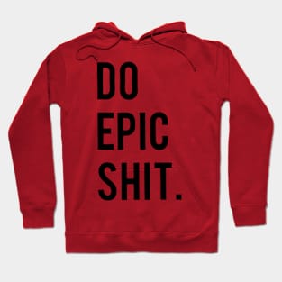 Do Epic Shit Hoodie